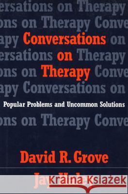 Conversations on Therapy: Popular Problems and Uncommon Solutions David R. Grove Jay Haley 9780393701555 W. W. Norton & Company