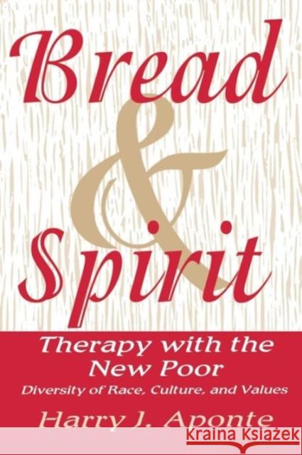 Bread & Spirit: Therapy with the New Poor: Diversity of Race, Culture, and Vtherapy with the New Poor: Diversity of Race, Culture, and Aponte, Harry J. 9780393701760 W. W. Norton & Company