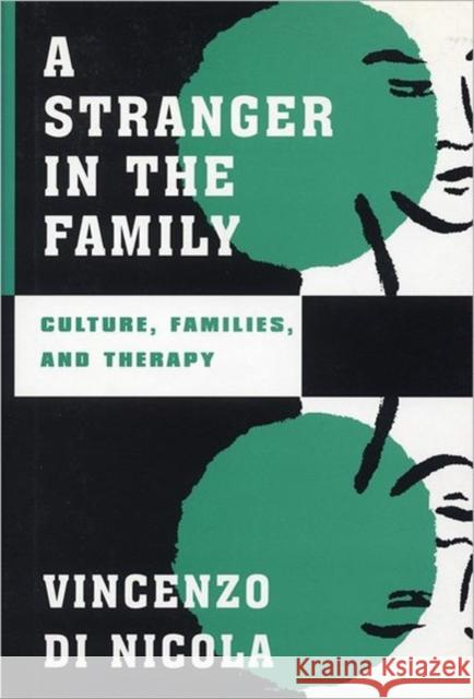 A Stranger in the Family : Culture, Families, and Therapy Vincenzo D Dinicola 9780393702286 W. W. Norton & Company