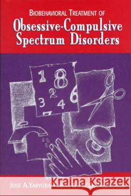 Biobehavioral Treatment of Obsessive-Compulsive Spectrum Disorders Jose A. Yaryura-Tobias Fugen Neziroglu 9780393702453 W. W. Norton & Company