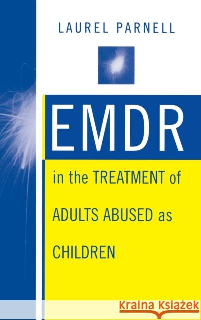 Emdr in the Treatment of Adults Abused as Children Parnell, Laurel 9780393702989 W. W. Norton & Company