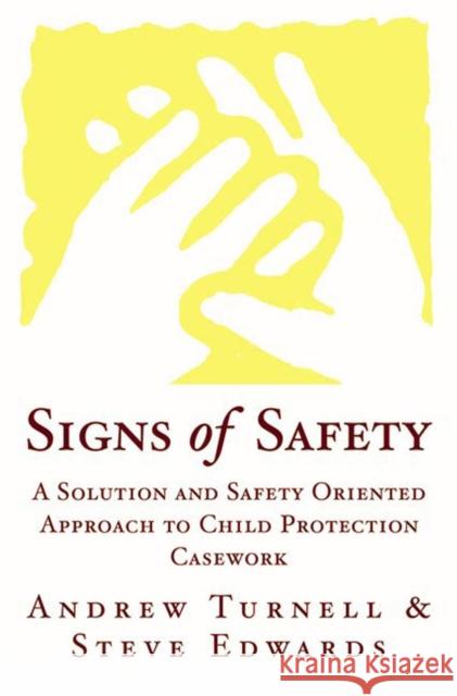 Signs of Safety: A Solution and Safety Oriented Approach to Child Protection Edwards, Steve 9780393703009 W. W. Norton & Company