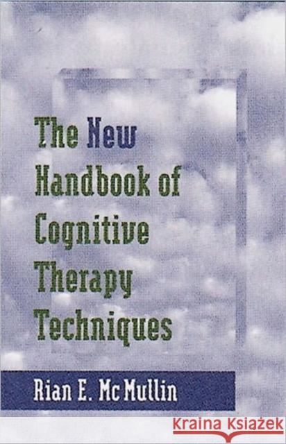 The New Handbook of Cognitive Therapy Techniques Rian E. McMullin 9780393703139 W. W. Norton & Company
