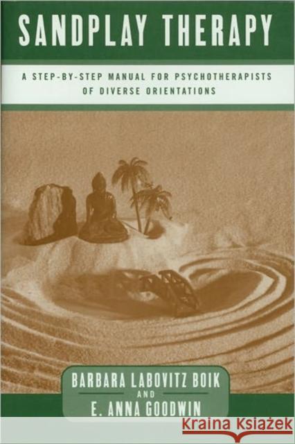 Sandplay Therapy: A Step-By-Step Manual for Psychotherapists of Diverse Orientations Boik, Barbara Labovitz 9780393703191 W. W. Norton & Company