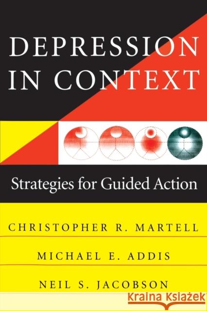 Depression in Context: Strategies for Guided Action Addis, Michael E. 9780393703504 W. W. Norton & Company
