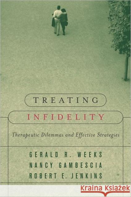 Treating Infidelity: Therapeutic Dilemmas and Effective Strategies Gambescia, Nancy 9780393703887 W. W. Norton & Company