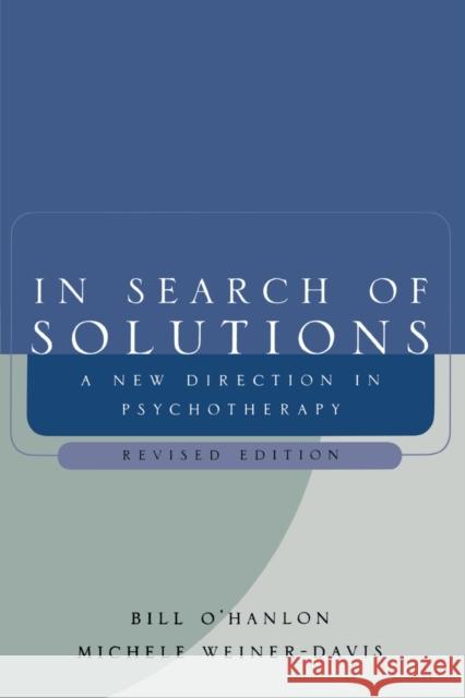 In Search of Solutions: A New Direction in Psychotherapy O'Hanlon, Bill 9780393704372 W. W. Norton & Company