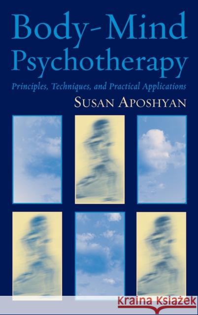 Body-Mind Psychotherapy: Principles, Techniques, and Practical Applications Susan Aposhyan 9780393704419 W. W. Norton & Company