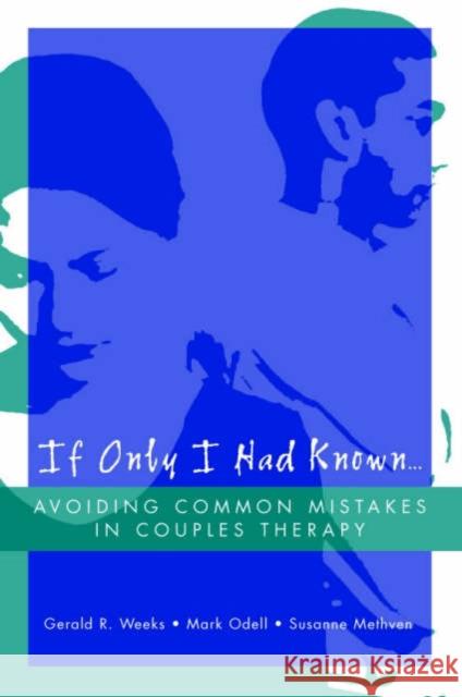 If Only I Had Known...: Avoiding Common Mistakes in Couples Therapy Methven, Susanne 9780393704457 0
