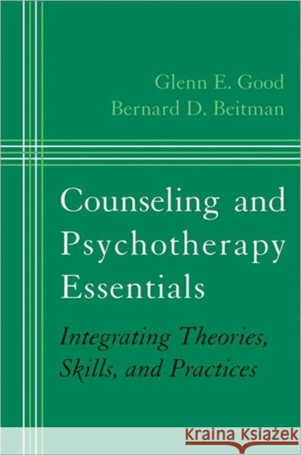 Counseling and Psychotherapy Essentials: Integrating Theories, Skills, and Practices Beitman, Bernard D. 9780393704587 W. W. Norton & Company