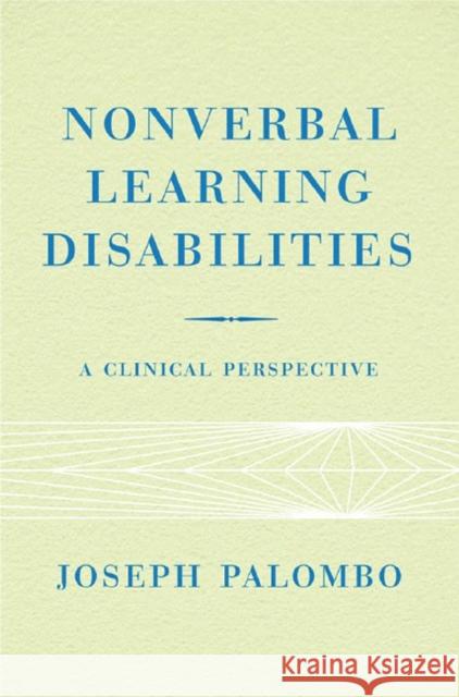 Nonverbal Learning Disabilities: A Clinical Perspective Palombo, Joseph 9780393704785 W. W. Norton & Company