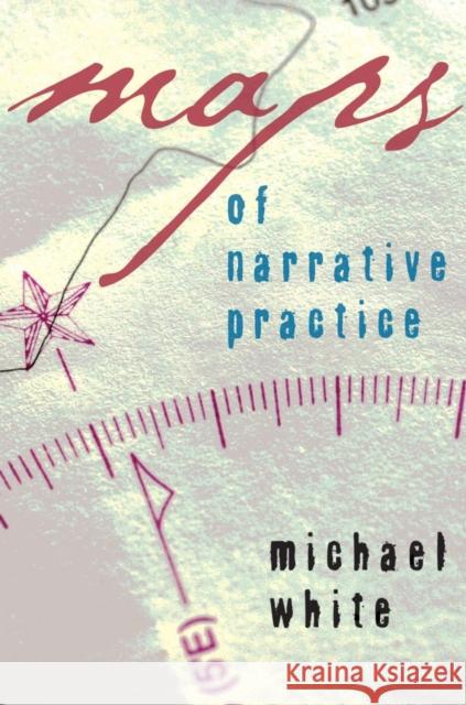 Maps of Narrative Practice Michael White 9780393705164