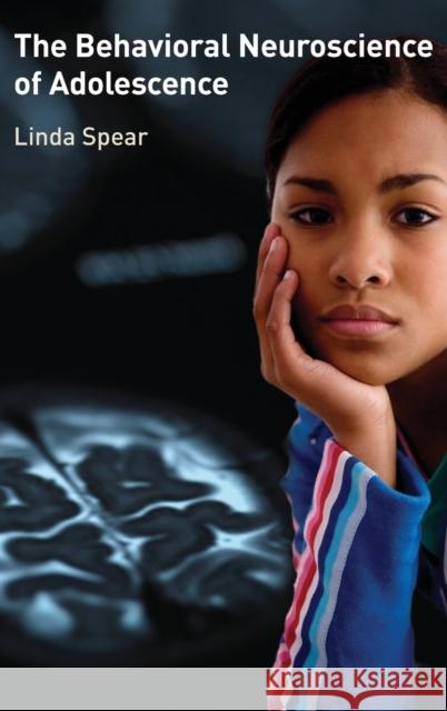Behavioral Neuroscience of Adolescence Spear, Linda 9780393705423 W. W. Norton & Company