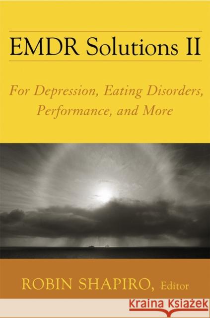 EMDR Solutions II: For Depression, Eating Disorders, Performance, and More Shapiro, Robin 9780393705881 W. W. Norton & Company