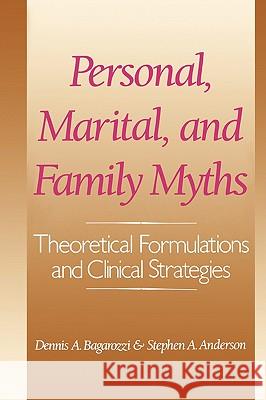 Personal, Marital, and Family Myths: Theoretical Fomulations and Clinical Strategies Bagarozzi, Dennis 9780393705980 W. W. Norton & Company