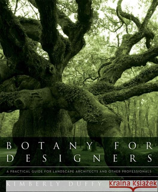 Botany for Designers: A Practical Guide for Landscape Architects and Other Professionals Turner, Kimberly Duffy 9780393706246