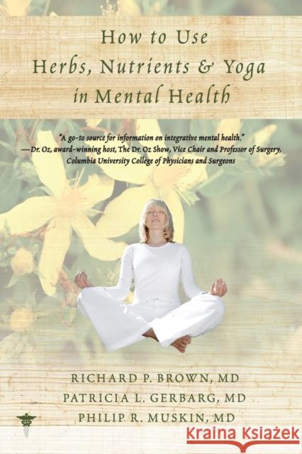 How to Use Herbs, Nutrients, & Yoga in Mental Health Richard P Brown 9780393707441 0