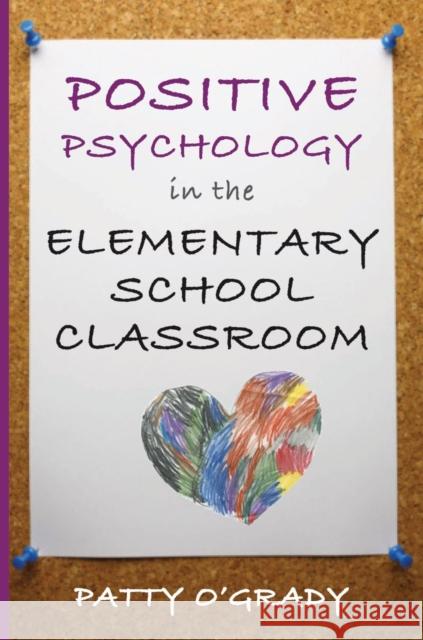 Positive Psychology in the Elementary School Classroom Patty Ogrady 9780393707588