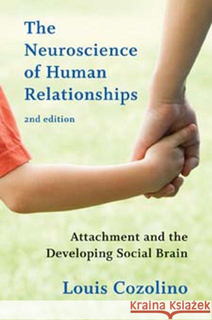 The Neuroscience of Human Relationships: Attachment and the Developing Social Brain Cozolino, Louis 9780393707823