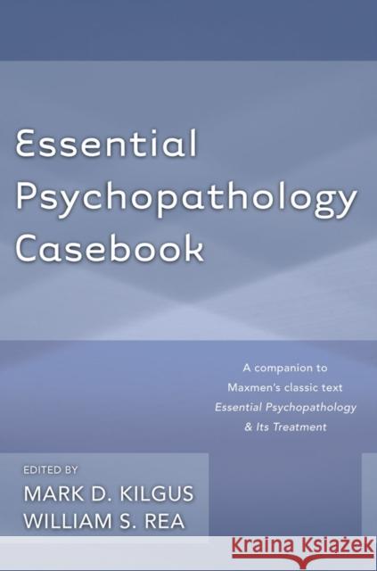 Essential Psychopathology Casebook Kilgus, Mark; Rea, William 9780393708226 John Wiley & Sons