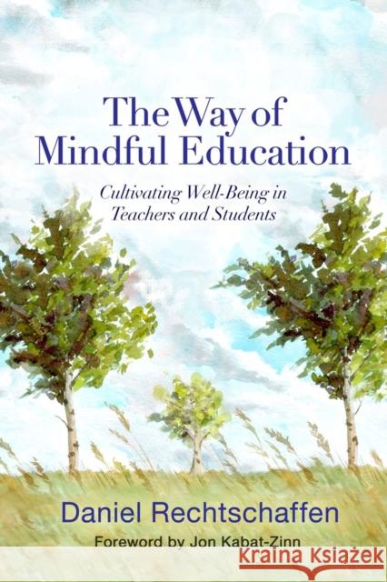 The Way of Mindful Education: Cultivating Well-Being in Teachers and Students Rechtschaffen, Daniel 9780393708950