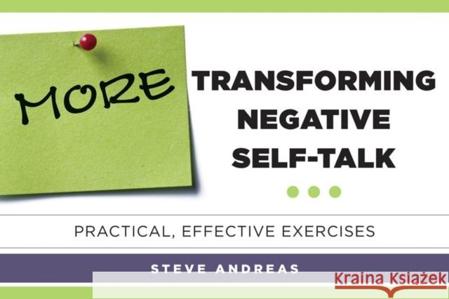 More Transforming Negative Self-Talk: Practical, Effective Exercises Andreas, Steve 9780393709735 John Wiley & Sons