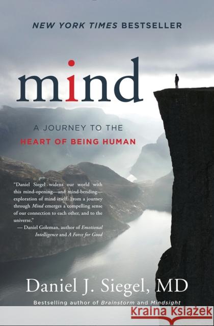 Mind: A Journey to the Heart of Being Human Daniel J. Siegel 9780393710533 WW Norton & Co