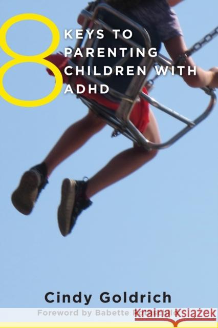 8 Keys to Parenting Children with ADHD Goldrich, Cindy; Rothschild, Babette 9780393710670 John Wiley & Sons