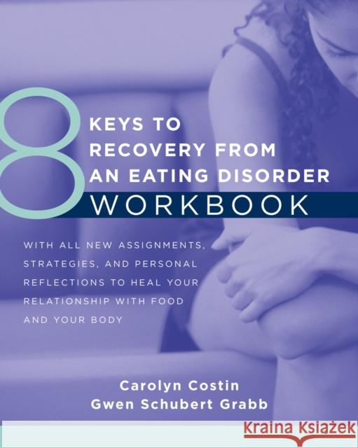 8 Keys to Recovery from an Eating Disorder Workbook Costin, Carolyn; Grabb, Gwen Schubert 9780393711288