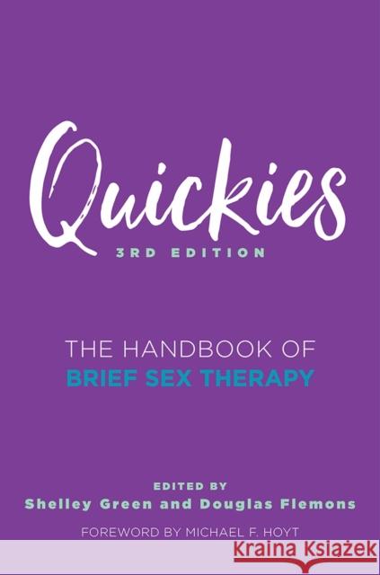 Quickies: The Handbook of Brief Sex Therapy Douglas Flemons Shelley Green Michael F. Hoyt 9780393711561 W. W. Norton & Company