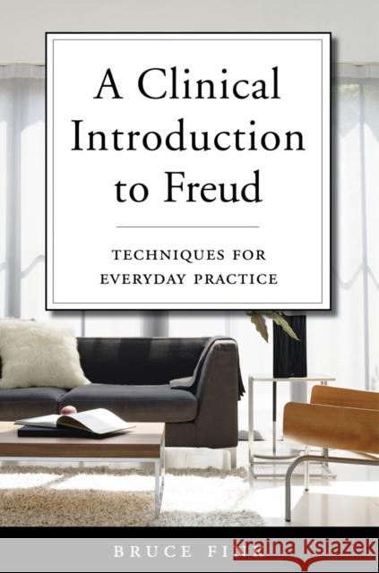 A Clinical Introduction to Freud: Techniques for Everyday Practice Fink, Bruce 9780393711967