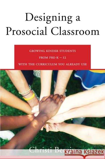 Designing a Prosocial Classroom: Fostering Collaboration in Students from Prek-12 with the Curriculum You Already Use Christi Bergin 9780393711981 W. W. Norton & Company