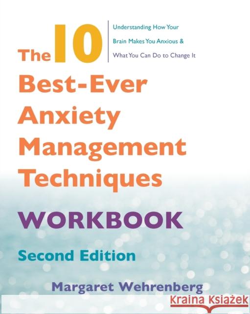 The 10 Best-Ever Anxiety Management Techniques Workbook Margaret Wehrenberg 9780393712162 W. W. Norton & Company