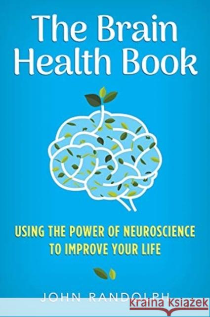 The Brain Health Book: Using the Power of Neuroscience to Improve Your Life  9780393712872 W. W. Norton & Company
