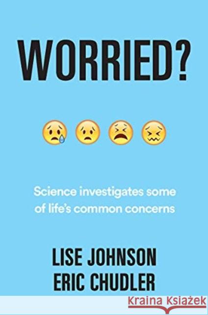 Worried?: Science investigates some of life's common concerns Lise A. (Rocky Vista University) Johnson 9780393712896