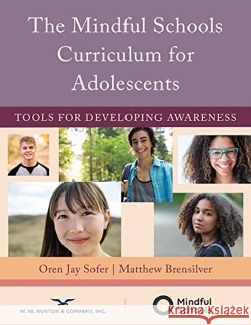 The Mindful Schools Curriculum for Adolescents: Tools for Developing Awareness Sofer, Oren Jay 9780393713916 W. W. Norton & Company