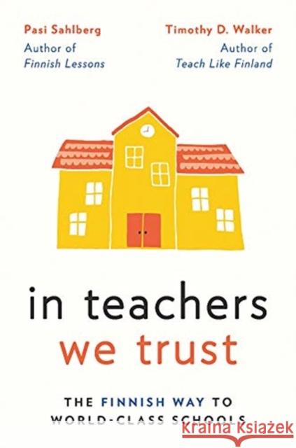 In Teachers We Trust: The Finnish Way to World-Class Schools Sahlberg, Pasi 9780393714005