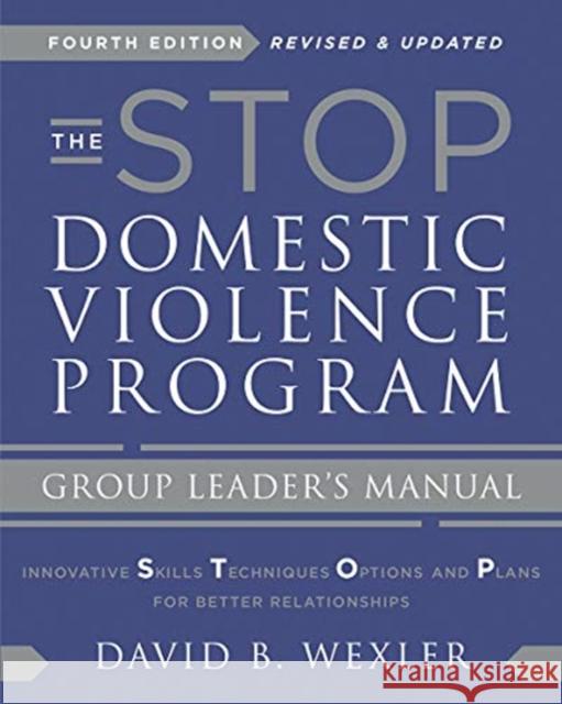 The Stop Domestic Violence Program: Group Leader's Manual Wexler, David B. 9780393714470 W. W. Norton & Company