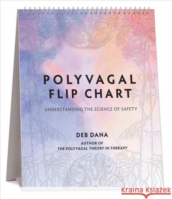 Polyvagal Flip Chart: Understanding the Science of Safety Deb Dana   9780393714722 WW Norton & Co