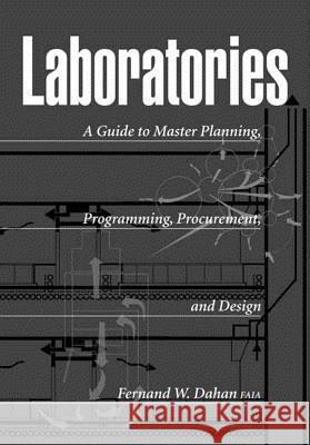 Laboratories: A Guide to Planning, Programming, Procurement, and Design Fernand W. Dahan 9780393730586 W. W. Norton & Company