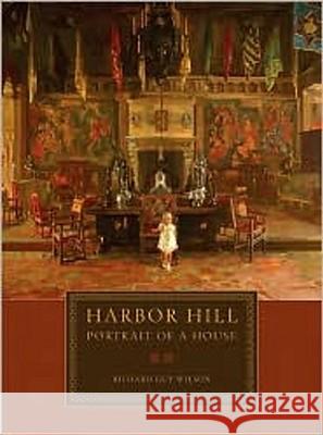 Harbor Hill: Portrait of a House Richard Guy Wilson 9780393732160 W. W. Norton & Company