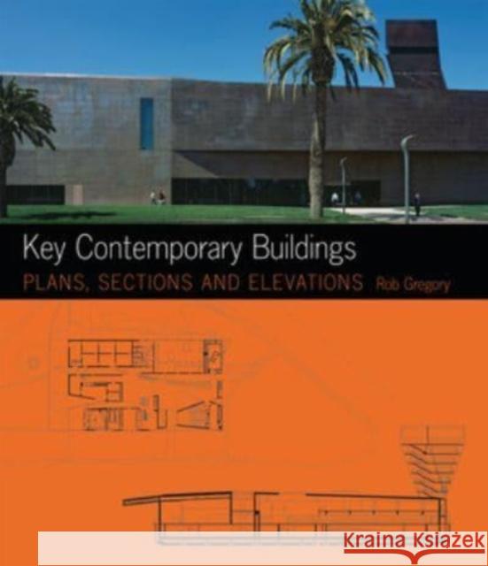 key contemporary buildings: plans, sections and elevations  Rob Gregory 9780393732429 W. W. Norton & Company