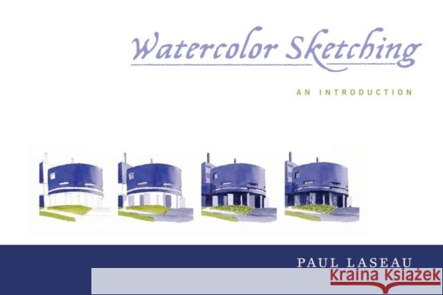 Watercolor Sketching: An Introduction Laseau, Paul 9780393733488 W. W. Norton & Company