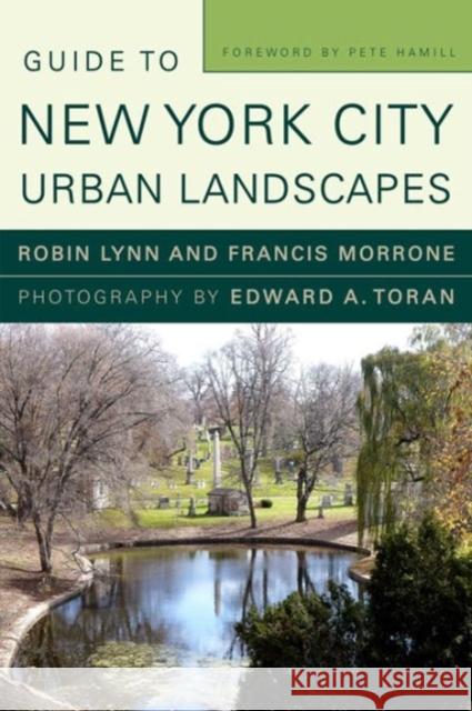 Guide to New York City Urban Landscapes Robin Lynn Francis Morrone Edward A. Toran 9780393733570