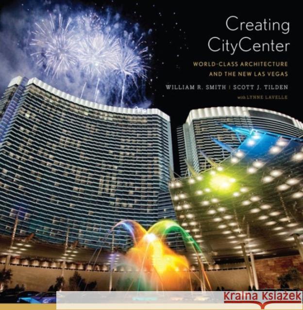 Creating CityCenter: World-Class Architecture and the New Las Vegas Smith, William R. 9780393733662 John Wiley & Sons