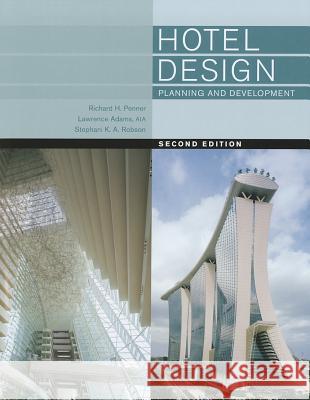 Hotel Design, Planning, and Development Richard H. Penner Lawrence Adams Stephani K. a. Robson 9780393733853 W. W. Norton & Company