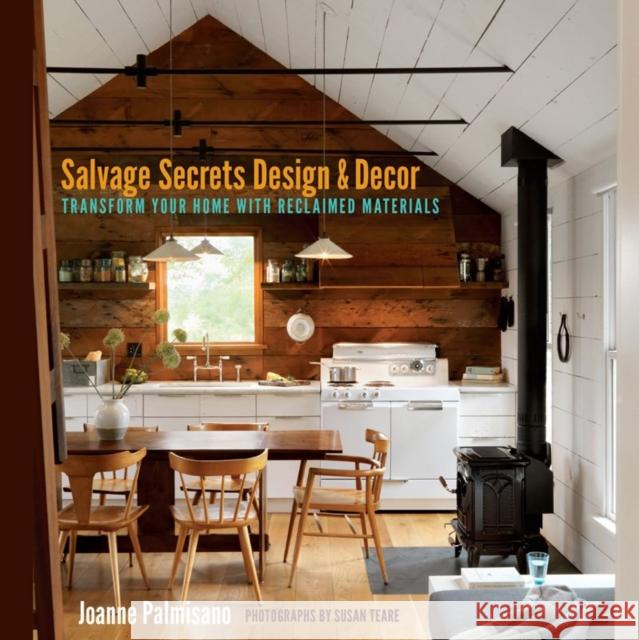 Salvage Secrets Design & Decor: Transform Your Home with Reclaimed Materials Palmisano, Joanne 9780393733884 W. W. Norton & Company