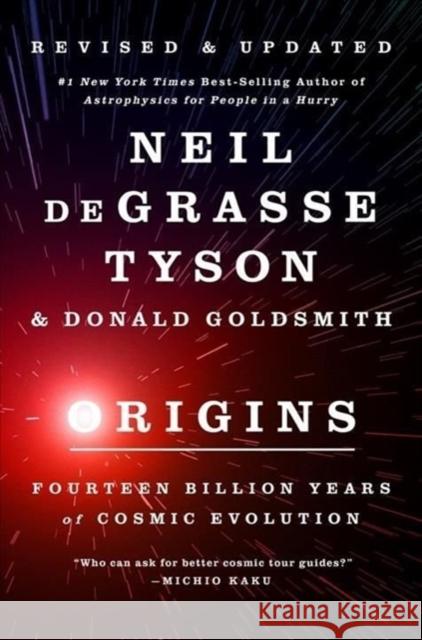 Origins: Fourteen Billion Years of Cosmic Evolution Neil Degrass Donald Goldsmith 9780393866889 WW Norton & Co