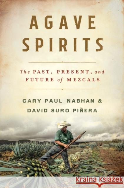 Agave Spirits: The Past, Present, and Future of Mezcals David Suro Pinera 9780393867107 WW Norton & Co