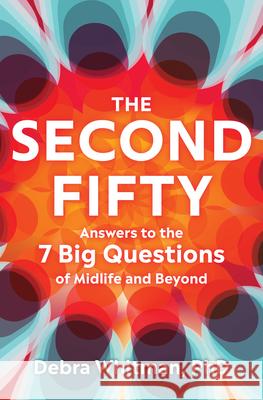 The Second Fifty - Answers to the 7 Big Questions of Midlife and Beyond  9780393867657 W. W. Norton & Company